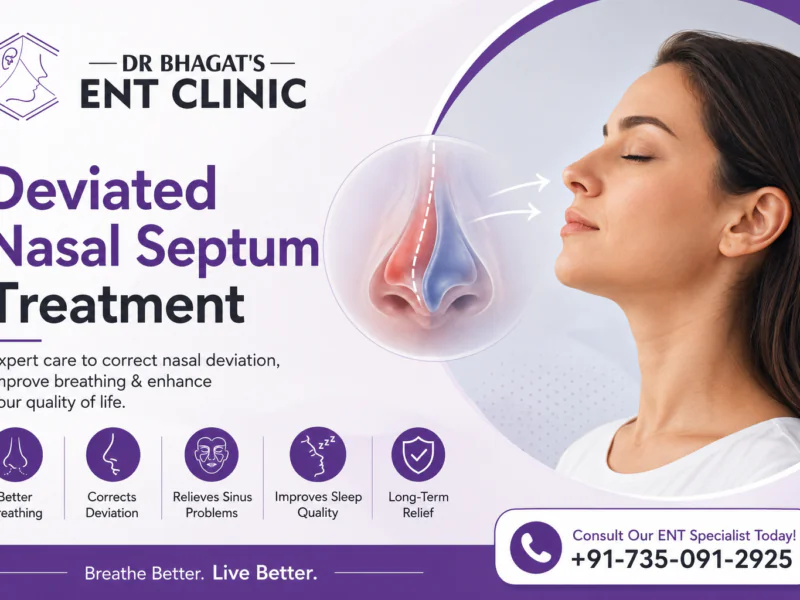 Deviated Nasal Septum Treatment: Expert ENT Care for Better Breathing and Long-Term Relief
