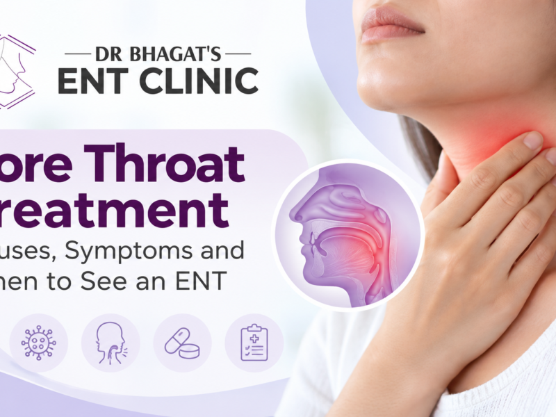 Sore Throat Treatment: Causes, Symptoms and When to See an ENT