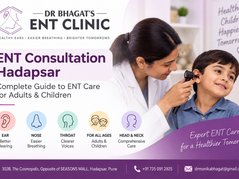 ENT Consultation Hadapsar: Complete Guide to ENT Care for Adults & Children